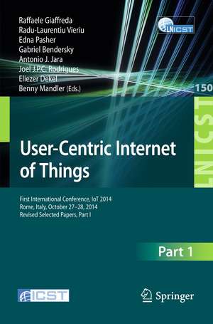 Internet of Things. User-Centric IoT: First International Summit, IoT360 2014, Rome, Italy, October 27-28, 2014, Revised Selected Papers, Part I de Raffaele Giaffreda