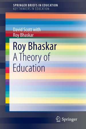 Roy Bhaskar: A Theory of Education de David Scott