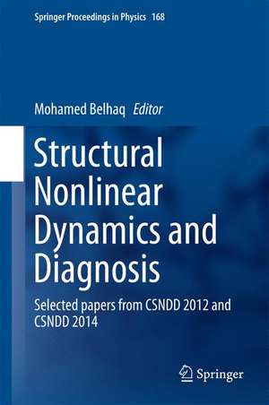 Structural Nonlinear Dynamics and Diagnosis: Selected papers from CSNDD 2012 and CSNDD 2014 de Mohamed Belhaq