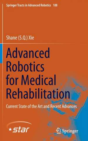 Advanced Robotics for Medical Rehabilitation: Current State of the Art and Recent Advances de Shane (S.Q.) Xie