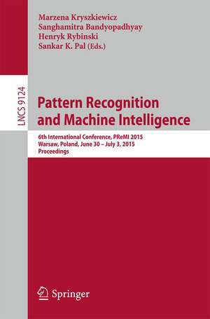 Pattern Recognition and Machine Intelligence: 6th International Conference, PReMI 2015, Warsaw, Poland, June 30 - July 3, 2015, Proceedings de Marzena Kryszkiewicz