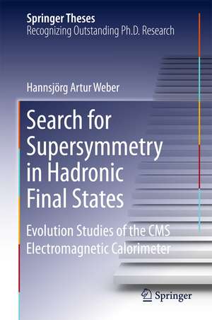 Search for Supersymmetry in Hadronic Final States: Evolution Studies of the CMS Electromagnetic Calorimeter de Hannsjörg Artur Weber