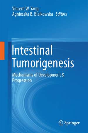 Intestinal Tumorigenesis: Mechanisms of Development & Progression de Vincent W. Yang