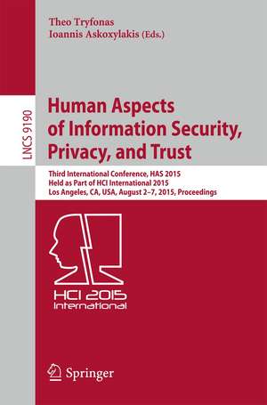 Human Aspects of Information Security, Privacy, and Trust: Third International Conference, HAS 2015, Held as Part of HCI International 2015, Los Angeles, CA, USA, August 2-7, 2015. Proceedings de Theo Tryfonas