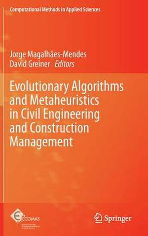 Evolutionary Algorithms and Metaheuristics in Civil Engineering and Construction Management de Jorge Magalhães-Mendes