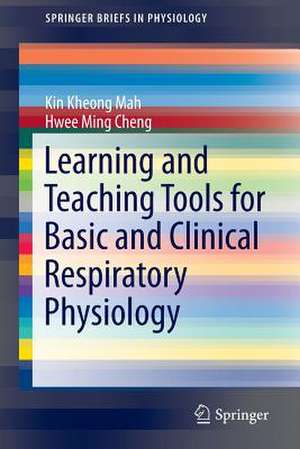 Learning and Teaching Tools for Basic and Clinical Respiratory Physiology de Kin Kheong Mah