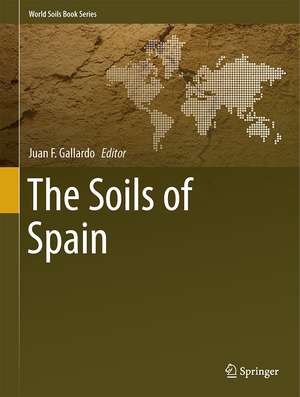 The Soils of Spain de Juan F. Gallardo