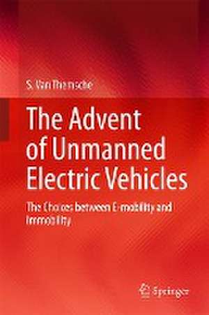 The Advent of Unmanned Electric Vehicles: The Choices between E-mobility and Immobility de S. Van Themsche