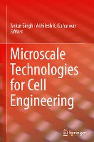 Microscale Technologies for Cell Engineering de Ankur Singh