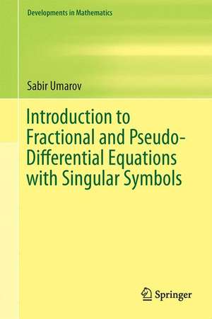 Introduction to Fractional and Pseudo-Differential Equations with Singular Symbols de Sabir Umarov