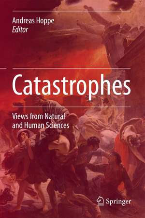 Catastrophes: Views from Natural and Human Sciences de Andreas Hoppe