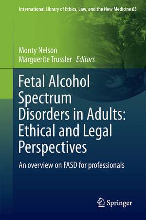 Fetal Alcohol Spectrum Disorders in Adults: Ethical and Legal Perspectives: An overview on FASD for professionals de Monty Nelson