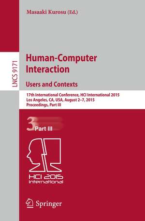 Human-Computer Interaction: Users and Contexts: 17th International Conference, HCI International 2015, Los Angeles, CA, USA, August 2–7, 2015. Proceedings, Part III de Masaaki Kurosu