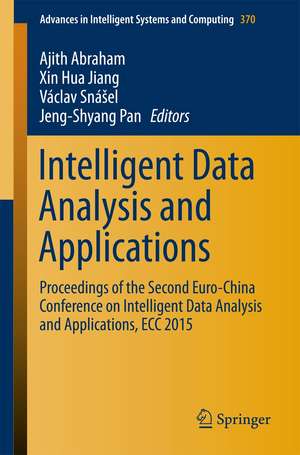 Intelligent Data Analysis and Applications: Proceedings of the Second Euro-China Conference on Intelligent Data Analysis and Applications, ECC 2015 de Ajith Abraham