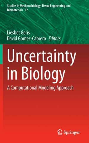 Uncertainty in Biology: A Computational Modeling Approach de Liesbet Geris