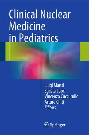 Clinical Nuclear Medicine in Pediatrics de Luigi Mansi