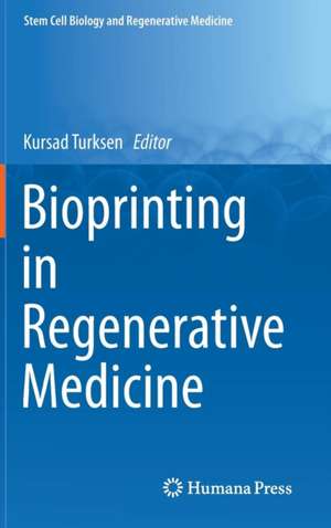 Bioprinting in Regenerative Medicine de Kursad Turksen