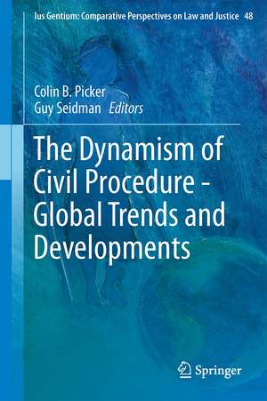 The Dynamism of Civil Procedure - Global Trends and Developments de Colin B. Picker