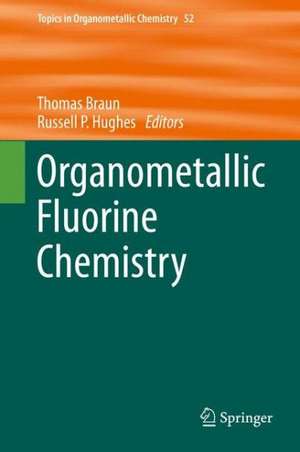 Organometallic Fluorine Chemistry de Thomas Braun