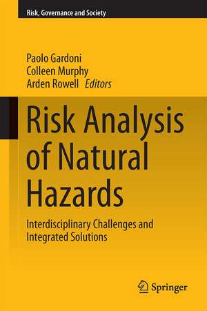 Risk Analysis of Natural Hazards: Interdisciplinary Challenges and Integrated Solutions de Paolo Gardoni