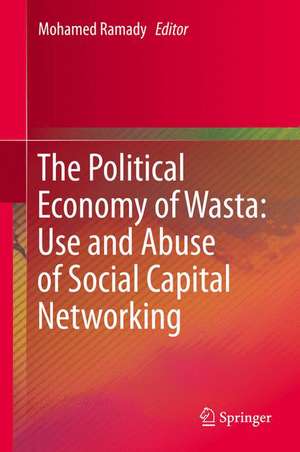 The Political Economy of Wasta: Use and Abuse of Social Capital Networking de Mohamed A. Ramady