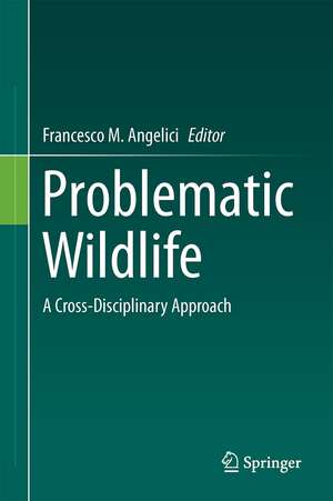 Problematic Wildlife: A Cross-Disciplinary Approach de Francesco M. Angelici