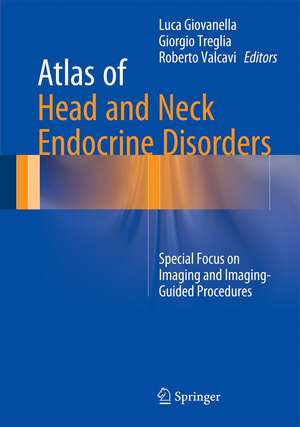 Atlas of Head and Neck Endocrine Disorders: Special Focus on Imaging and Imaging-Guided Procedures de Luca Giovanella