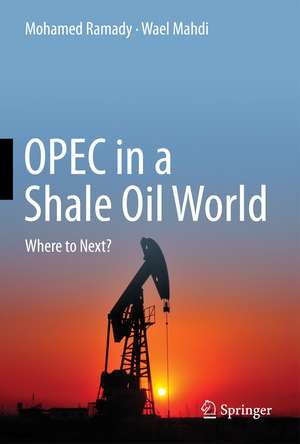 OPEC in a Shale Oil World: Where to Next? de Mohamed Ramady