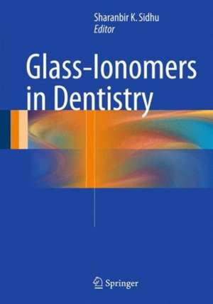 Glass-Ionomers in Dentistry de Sharan K. Sidhu