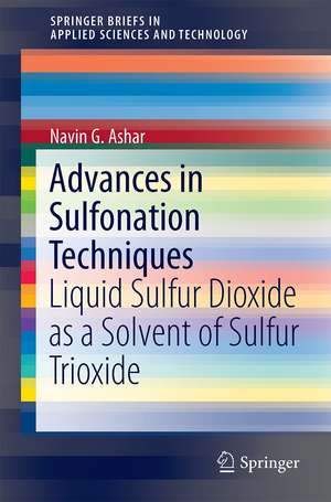 Advances in Sulphonation Techniques: Liquid Sulphur Dioxide as a Solvent of Sulphur Trioxide de Navin G. Ashar