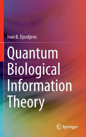 Quantum Biological Information Theory de Ivan B. Djordjevic