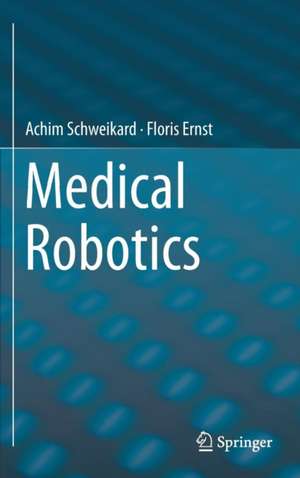 Medical Robotics de Achim Schweikard