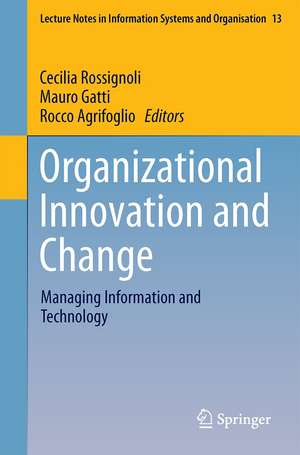 Organizational Innovation and Change: Managing Information and Technology de Cecilia Rossignoli