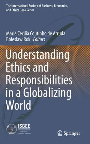 Understanding Ethics and Responsibilities in a Globalizing World de Maria Cecilia Coutinho de Arruda