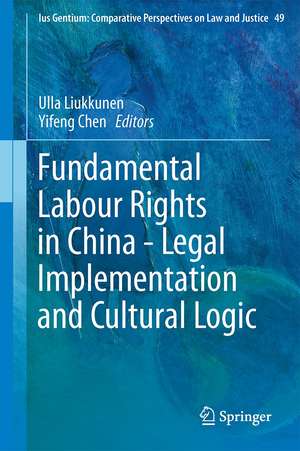 Fundamental Labour Rights in China - Legal Implementation and Cultural Logic de Ulla Liukkunen