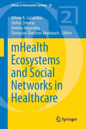 mHealth Ecosystems and Social Networks in Healthcare de Athina A. Lazakidou