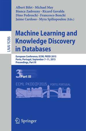 Machine Learning and Knowledge Discovery in Databases: European Conference, ECML PKDD 2015, Porto, Portugal, September 7-11, 2015, Proceedings, Part III de Albert Bifet