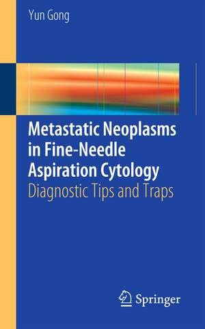 Metastatic Neoplasms in Fine-Needle Aspiration Cytology: Diagnostic Tips and Traps de Yun Gong