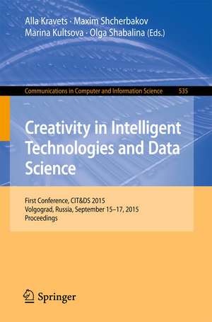 Creativity in Intelligent Technologies and Data Science: First Conference, CIT&DS 2015, Volgograd, Russia, September 15-17, 2015. Proceedings de Alla Kravets