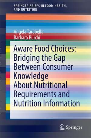 Aware Food Choices: Bridging the Gap Between Consumer Knowledge About Nutritional Requirements and Nutritional Information de Angela Tarabella