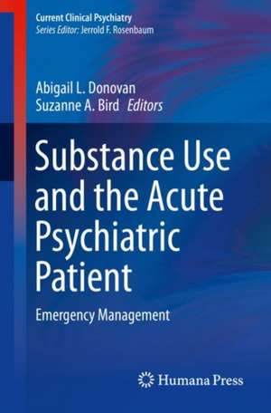 Substance Use and the Acute Psychiatric Patient: Emergency Management de Abigail L. Donovan