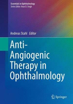 Anti-Angiogenic Therapy in Ophthalmology de Andreas Stahl