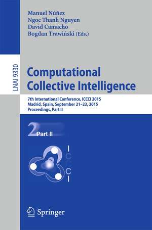 Computational Collective Intelligence: 7th International Conference, ICCCI 2015, Madrid, Spain, September 21-23, 2015, Proceedings, Part II de Manuel Núñez