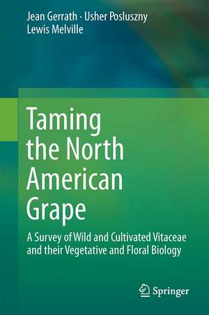 Taming the Wild Grape: Botany and Horticulture in the Vitaceae de Jean Gerrath