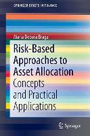 Risk-Based Approaches to Asset Allocation: Concepts and Practical Applications de Maria Debora Braga