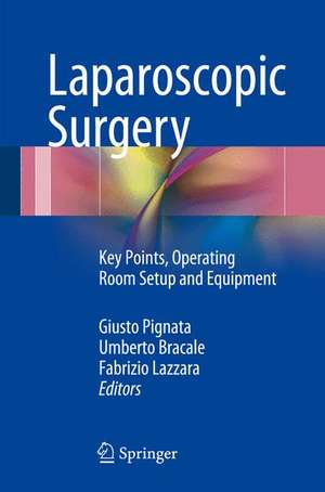 Laparoscopic Surgery: Key Points, Operating Room Setup and Equipment de Giusto Pignata