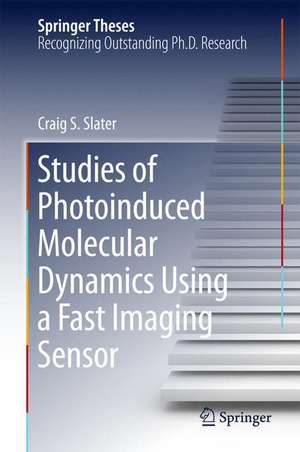 Studies of Photoinduced Molecular Dynamics Using a Fast Imaging Sensor de Craig S. Slater