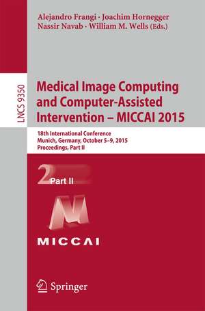 Medical Image Computing and Computer-Assisted Intervention -- MICCAI 2015: 18th International Conference, Munich, Germany, October 5-9, 2015, Proceedings, Part II de Nassir Navab