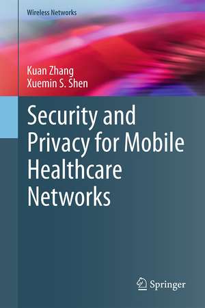 Security and Privacy for Mobile Healthcare Networks de Kuan Zhang