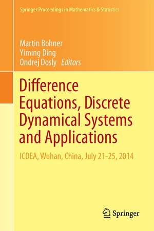 Difference Equations, Discrete Dynamical Systems and Applications: ICDEA, Wuhan, China, July 21-25, 2014 de Martin Bohner